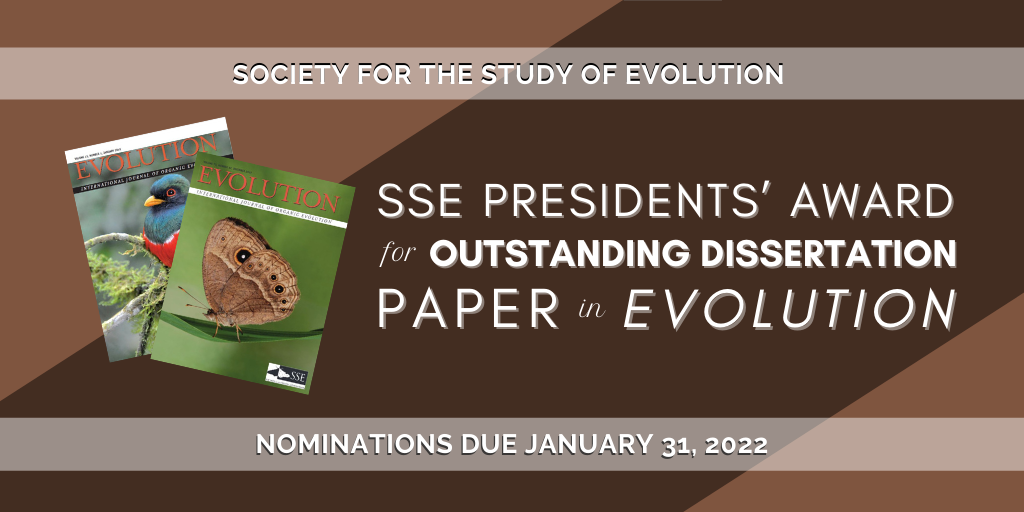 The words SSE Presidents' Award for Outstanding Dissertation Paper in Evolution and Nominations due January 31 2021 in white text on a brown background next to two covers of the journal Evolution